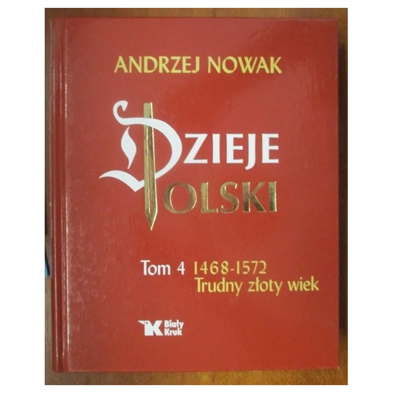 DZIEJE POLSKI TOM 4. 1468 - 1572. TRUDNY ZŁOTY WIEK