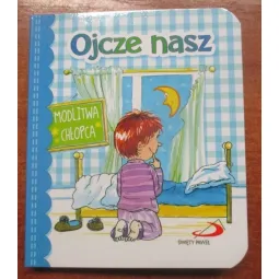 OJCZE NASZ. MODLITWA CHŁOPCA