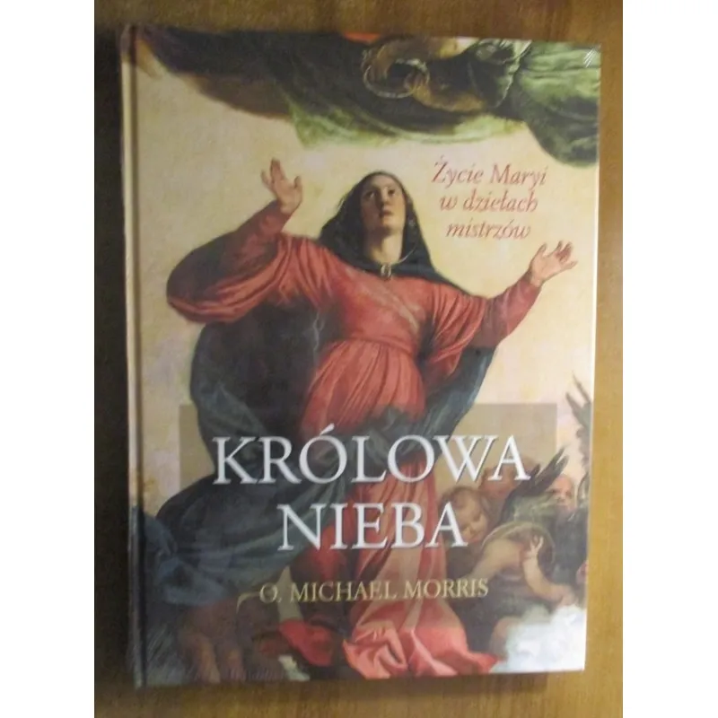 KRÓLOWA NIEBA. ŻYCIE MARYI W DZIEŁACH MISTRZÓW