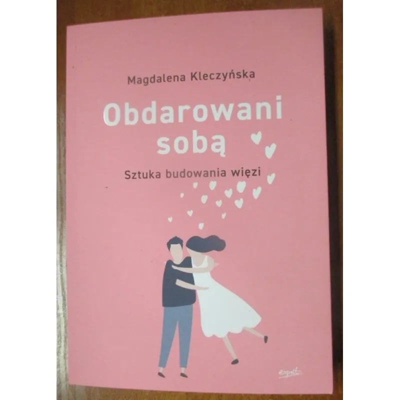 OBDAROWANI SOBĄ. SZTUKA BUDOWANIA WIĘZI