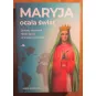 MARYJA OCALA ŚWIAT. SEKRETY OBJAWIEŃ MATKI BOŻEJ W CHIAIE DI BONATE