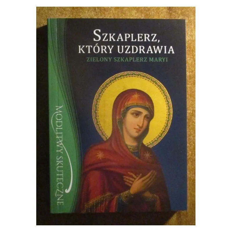 SZKAPLERZ, KTÓRY UZDRAWIA. Zielony szkaplerz Maryi