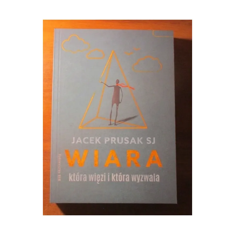 WIARA, KTÓRA WIĘZI I KTÓRA WYZWALA