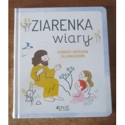 ZIARENKA WIARY. PIERWSZY KATECHIZM DLA MALUSZKÓW