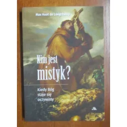 KIM JEST MISTYK? KIEDY BÓG STAJE SIĘ OCZYWISTY