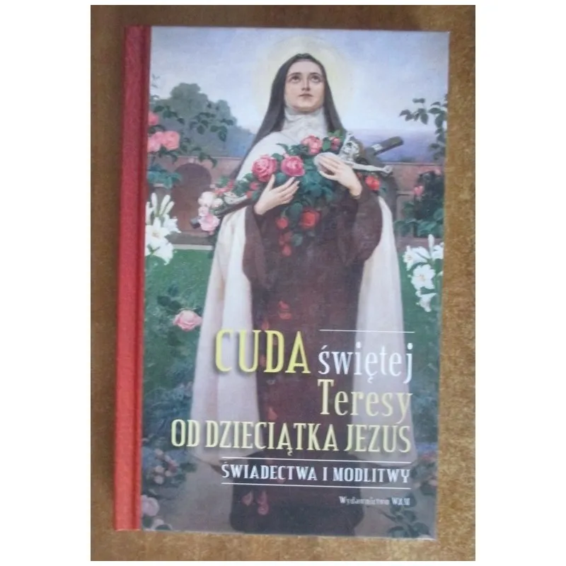 CUDA ŚWIĘTEJ TERESY OD DZIECIĄTKA JEZUS