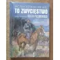 BYĆ ZWYCIĘŻONYM I NIE ULEC TO ZWYCIĘSTWO PIŁSUDSKI JÓZEF