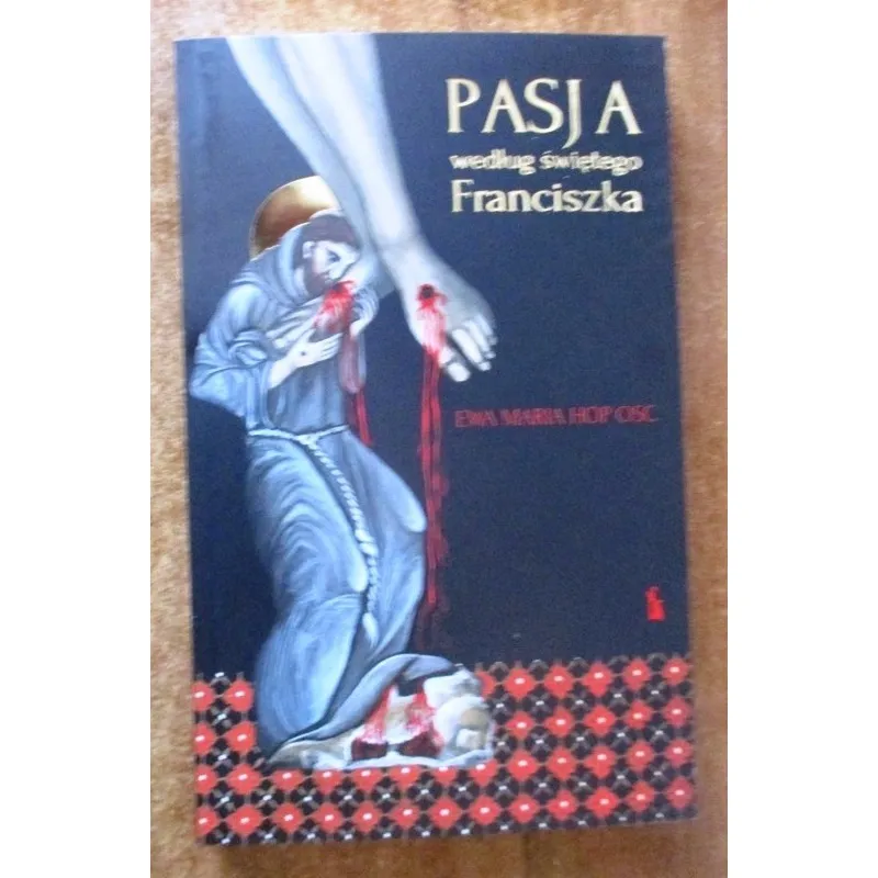 PASJA WEDŁUG ŚWIĘTEGO FRANCISZKA