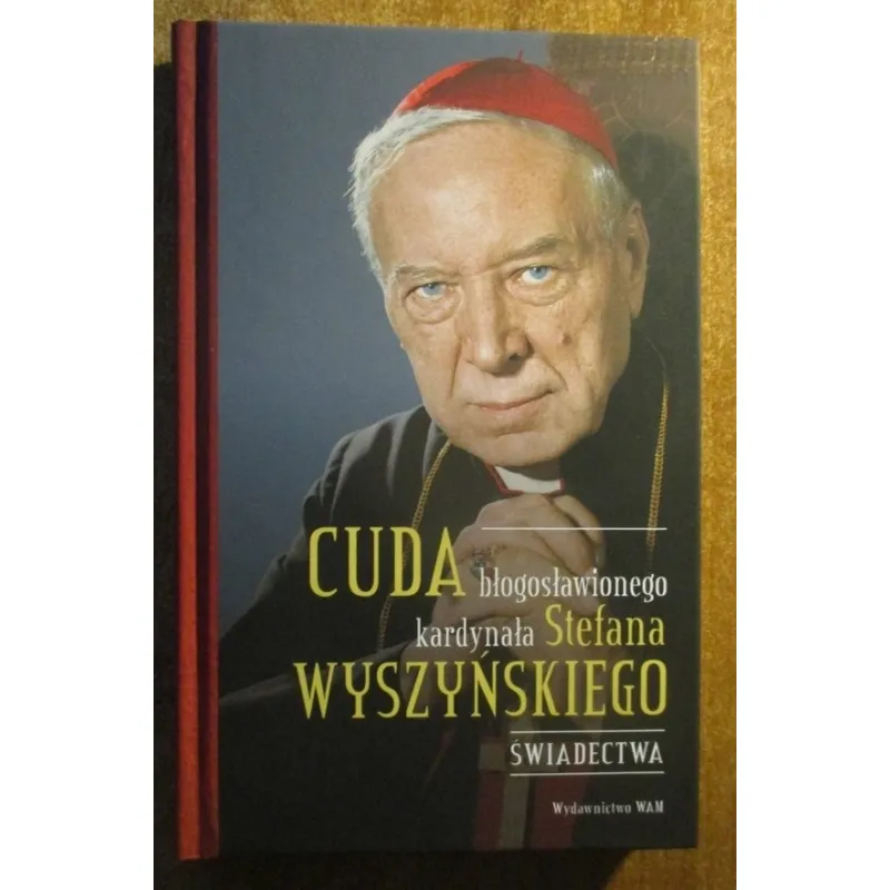 CUDA BŁOGOSŁAWIONEGO KARDYNAŁA STEFANA WYSZYŃSKIEGO