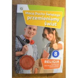 PODRĘCZNIK SZKOŁA PODSTAWOWA KLASA 8 MOCĄ DUCHA ŚWIĘTEGO PRZEMIENIAMY ŚWIAT