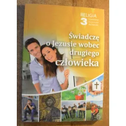 PODRĘCZNIK TECHNIKUM 3 ŚWIADCZĘ O JEZUSIE WOBEC DRUGIEGO CZŁOWIEKA