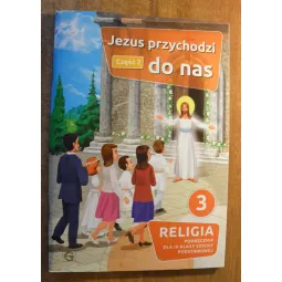 PODRĘCZNIK SZKOŁA PODSTAWOWA KLASA 3. JEZUS PRZYCHODZI DO NAS CZĘŚĆ 1