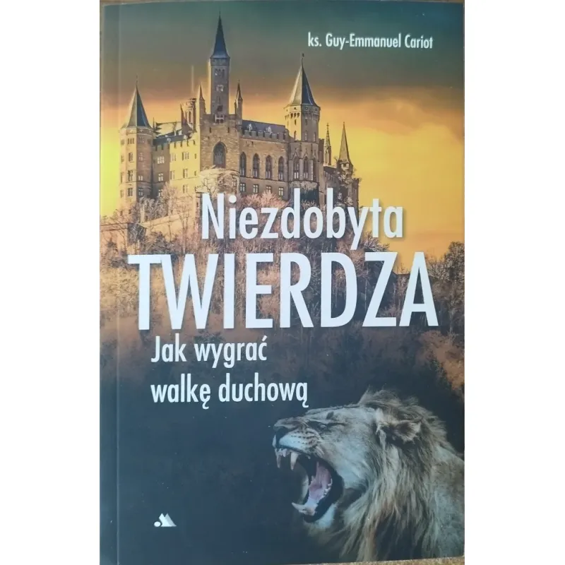NIEZDOBYTA TWIERDZA. JAK WYGRAĆ WALKĘ DUCHOWĄ