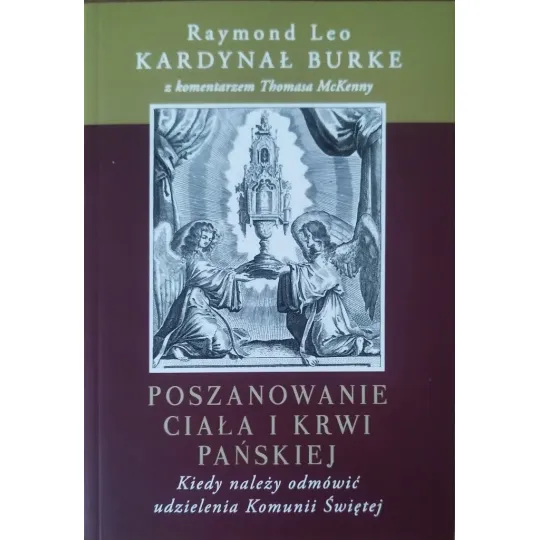 POSZANOWANIE CIAŁA I KRWI PAŃSKIEJ. KIEDY NALEŻY ODMÓWIĆ UDZIELANIA KOMUNII ŚW.