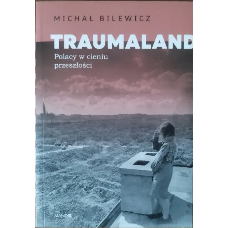 TRAUMALAND. POLACY NW CIENIU PRZESZŁOŚCI