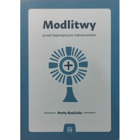 MODLITWY PRZED NAJŚWIĘTSZYM SAKRAMENTEM