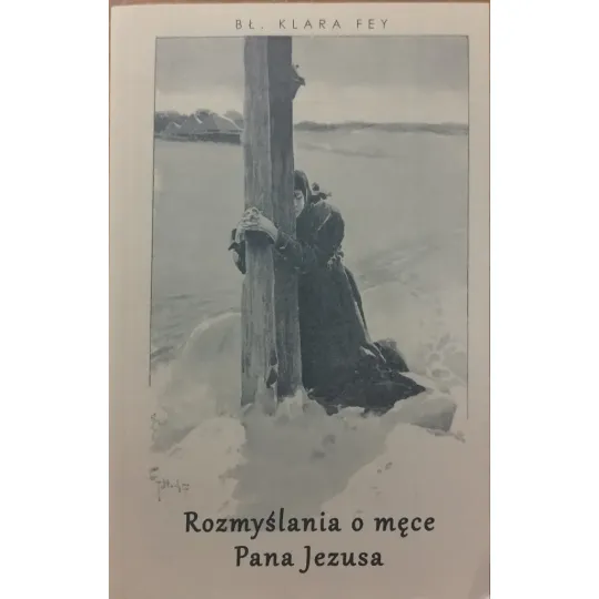 ROZMYŚLANIA O MĘCE PANA JEZUSA