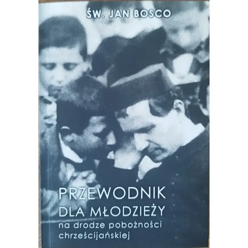 PRZEWODNIK DLA MŁODZIEŻY NA DRODZE POBOŻNOŚCI CHRZEŚCIJAŃSKIEJ