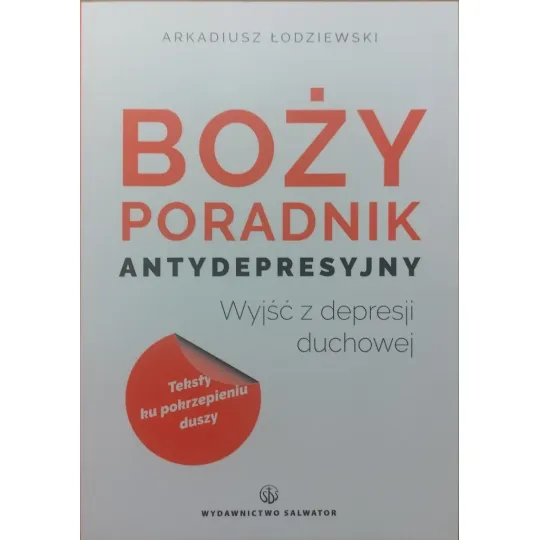 BOŻY PORADNIK ANTYDEPRESYJNY. WYJŚĆ Z DEPRESJI DUCHOWEJ
