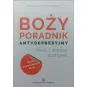 BOŻY PORADNIK ANTYDEPRESYJNY. WYJŚĆ Z DEPRESJI DUCHOWEJ