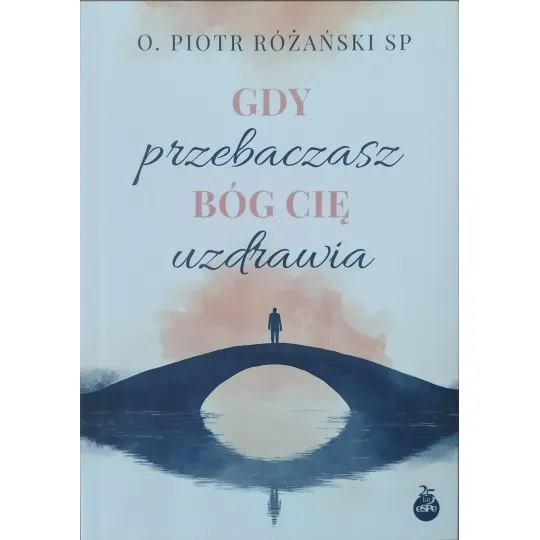 GDY PRZEBACZASZ BÓG CIĘ UZDRAWIA