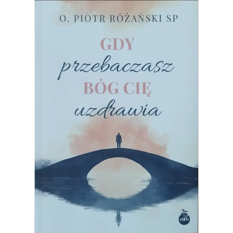 GDY PRZEBACZASZ BÓG CIĘ UZDRAWIA