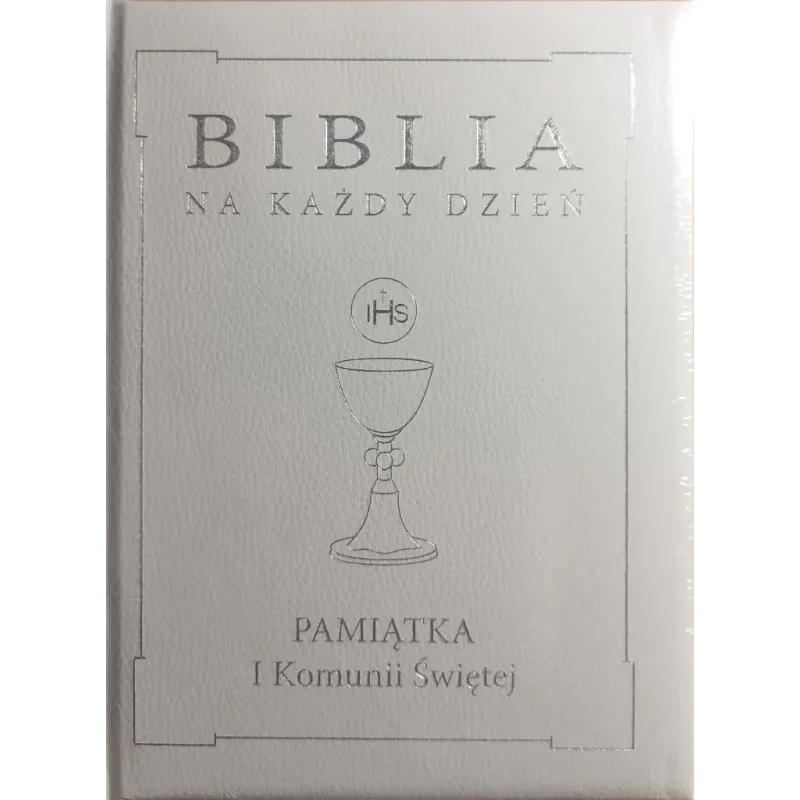 BIBLIA NA KAŻDY DZIEŃ. Pamiątka I Komunii Świętej