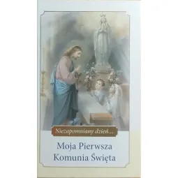 MOJA PIERWSZA KOMUNIA ŚWIĘTA. NIEZAPOMNIANY DZIEŃ