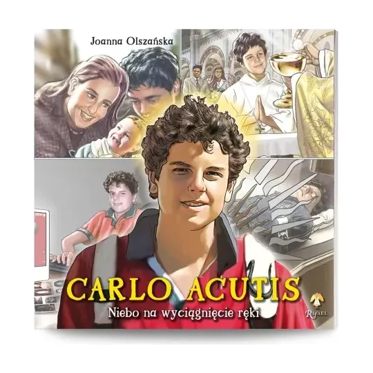 CARLO ACUTIS. Niebo na wyciągnięcie ręki