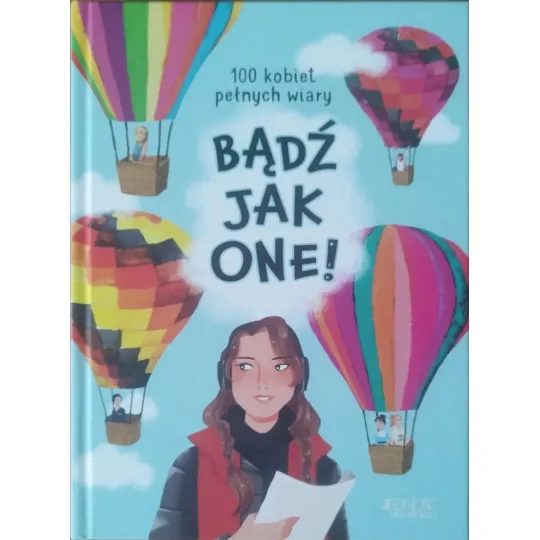 BĄDŹ JAK ONE. 100 KOBIET PEŁNYCH WIARY