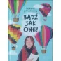 BĄDŹ JAK ONE. 100 KOBIET PEŁNYCH WIARY
