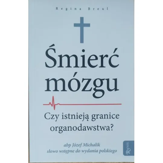 ŚMIERĆ MÓZGU. CZY ISTNIEJĄ GRANICE ORGANODAWSTWA?