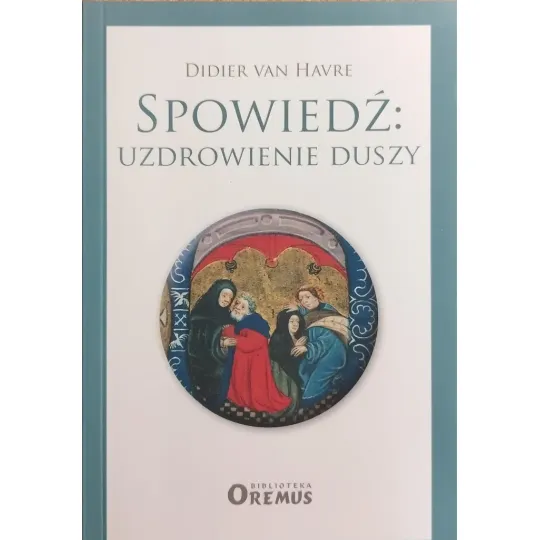 SPOWIEDŹ: UZDROWIENIE DUSZY