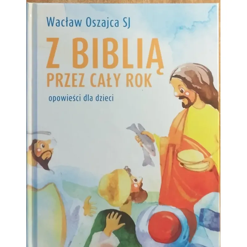 Z BIBLIĄ PRZEZ CAŁY ROK. OPOWIEŚCI DLA DZIECI
