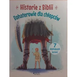 HISTORIE Z BIBLII. BOHATEROWIE DLA CHŁOPCÓW
