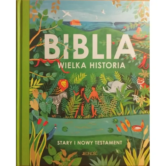 BIBLIA WIELKA HISTORIA. STARY I NOWY TESTAMENT