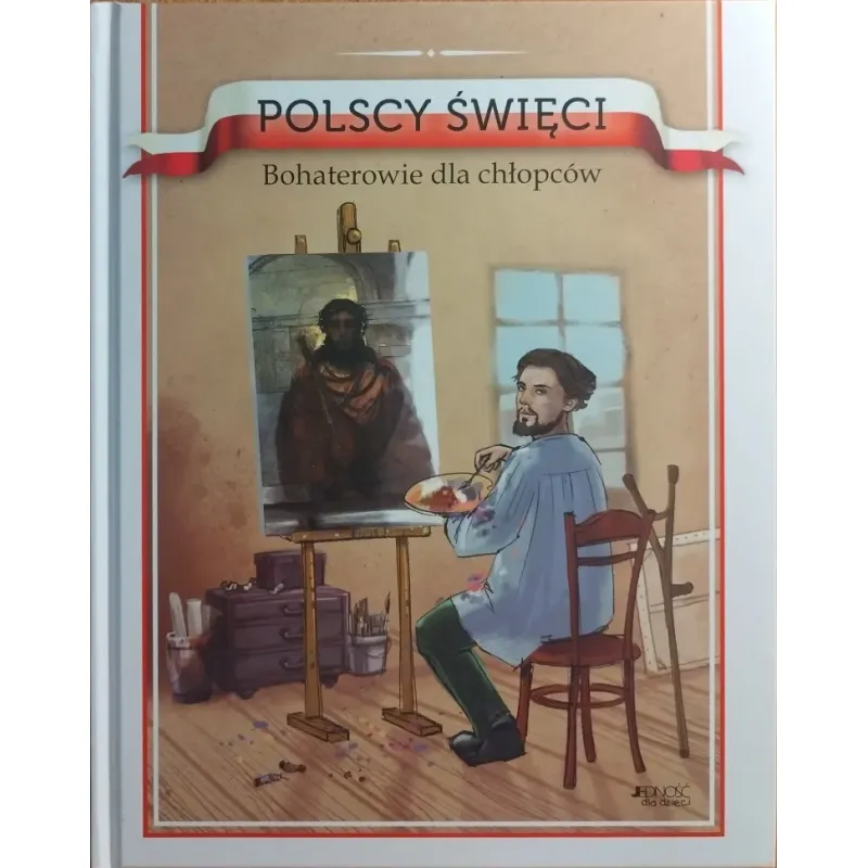 POLSCY ŚWIĘCI. BOHATEROWIE DLA CHŁOPCÓW