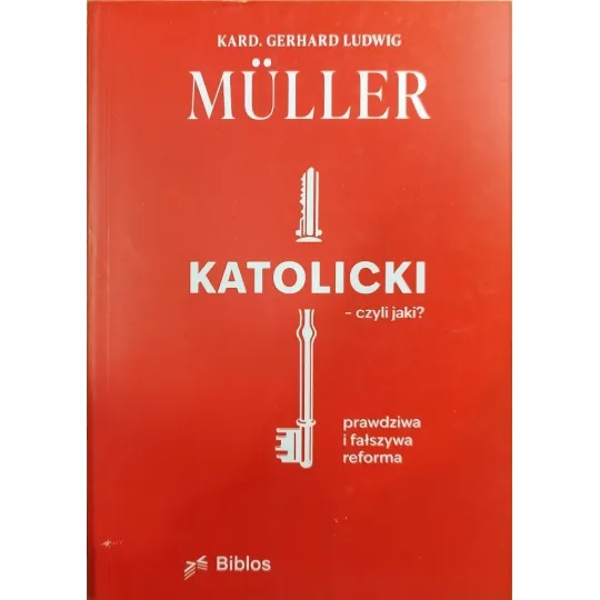 KATOLICKI CZYLI JAKI? PRAWDZIWA I FAŁSZYWA REFORMA