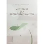 MEDYTACJE DLA PRZEBODŹCOWANYCH