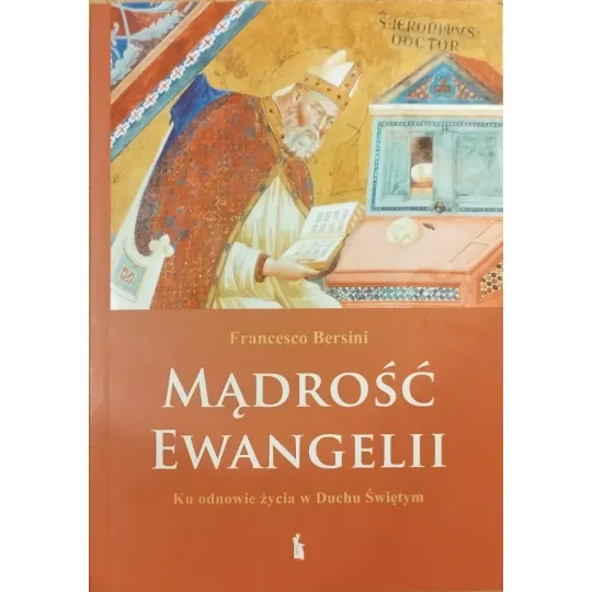 MĄDROŚĆ EWANGELII. KU ODNOWIE ŻYCIA W DUCHU ŚWIĘTYM