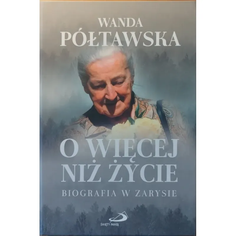 O WIĘCEJ NIŻ ŻYCIE. BIOGRAFIA W ZARYSIE