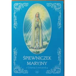ŚPIEWNICZEK MARYJNY Z LITANIĄ LORETAŃSKĄ