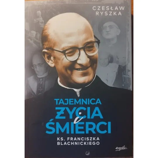TAJEMNICA ŻYCIA I ŚMIERCI KS. FRANCISZKA BLACHNICKIEGO