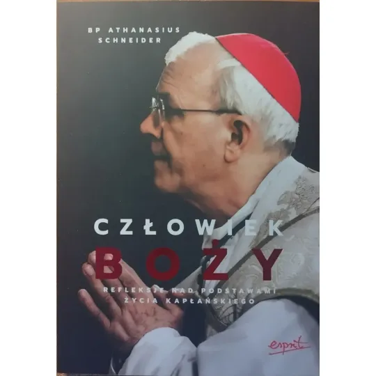 CZŁOWIEK BOŻY. REFLEKSJE NAD PODSTAWAMI ŻYCIA KAPŁAŃSKIEGO