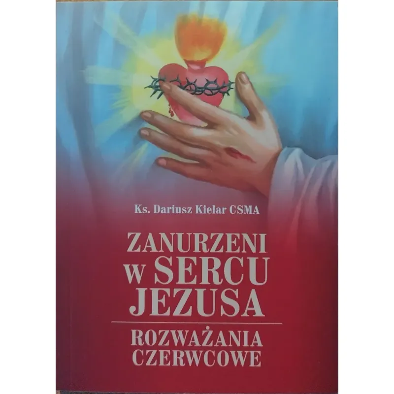 ZANURZENI W SERCU JEZUSA. ROZWAŻANIA CZERWCOWE