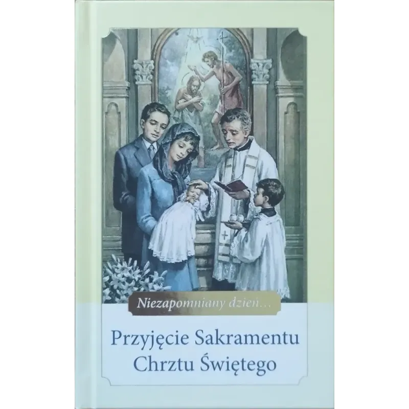 NIEZAPOMNIANY DZIEŃ. PRZJĘCIE SAKRAMENTU CHRZTU ŚWIĘTEGO
