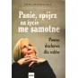 PANIE SPÓJRZ NA ŻYCIE ME SAMOTNE