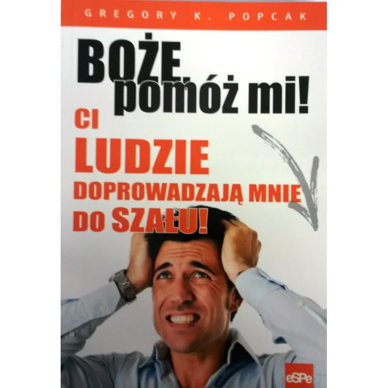 BOŻE POMÓŻ MI. CI LUDZIE DOPROWADZAJĄ MNIE DO SZAŁU!