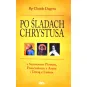 PO ŚLADACH CHRYSTUSA. Z SZYMONEM PIOTREM, FRANCISZKIEM Z ASYŻU I TERESĄ Z LISIEUX.