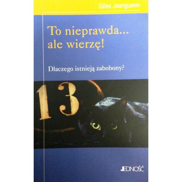 TO NIEPRAWDA ALE WIERZĘ! DLACZEGO ISTNIEJĄ ZABOBONY?